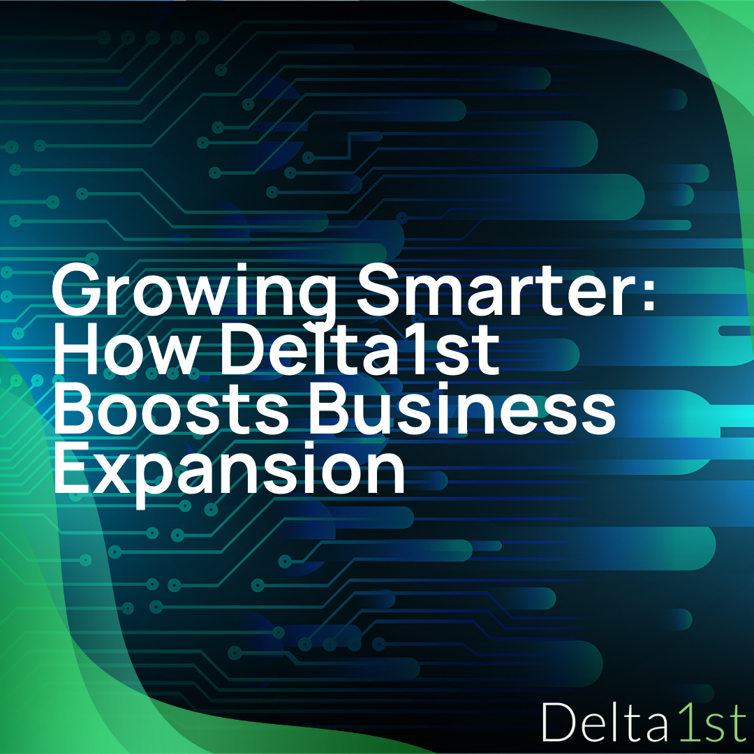 Growing Smarter: How Delta1st Boosts Business Expansion