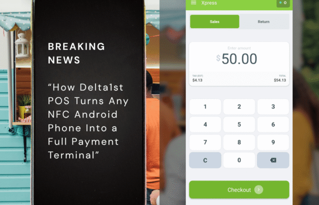 How Delta 1st POS Turns Any NFC Android Phone Into a Full Payment Terminal